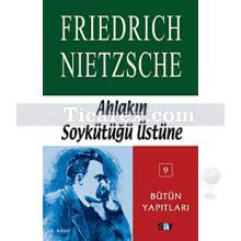 Ahlakın Soykütüğü Üstüne | Friedrich Wilhelm Nietzsche