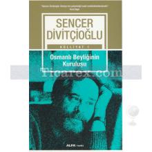 Osmanlı Beyliğinin Kuruluşu | Külliyat 1 | Sencer Divitçioğlu