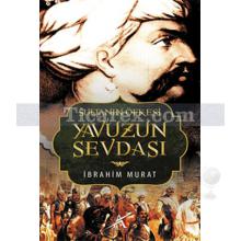 Sultanın Öfkesi Yavuzun Sevdası | İbrahim Murat