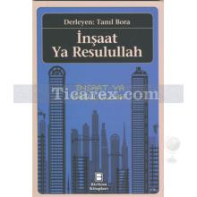 İnşaat Ya Resulullah | Tanıl Bora