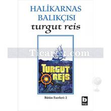 Turgut Reis | Bütün Eserleri 2 | Halikarnas Balıkçısı
