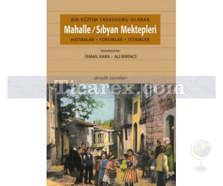 Bir Eğitim Tasavvuru Olarak - Mahalle / Sıbyan Mektepleri | Hatıralar, Yorumlar, Tetkikler | İsmail Kara, Ali Birinci - Resim 1