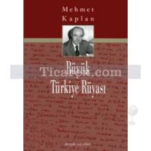 Büyük Türkiye Rüyası | Mehmet Kaplan