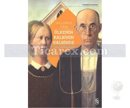 Ülkenin Kalbinin Kalbinde | William H. Gass - Resim 1