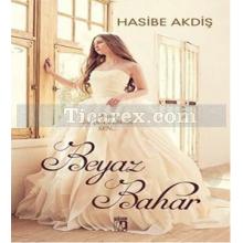 Beyaz Bahar | Hasibe Akdiş Bacaksız