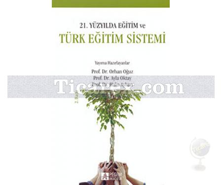 21. Yüzyılda Eğitim ve Türk Eğitim Sistemi | Orhan Oğuz, Ayla Oktay, Halis Ayhan - Resim 1
