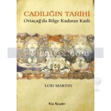 Cadılığın Tarihi | Ortaçağ'da Bilge Kadının Katli | Lois Martin