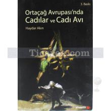 Ortaçağ Avrupası'nda Cadılar ve Cadı Avı | Haydar Akın