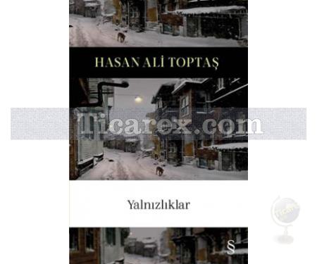 Yalnızlıklar | Hasan Ali Toptaş - Resim 1