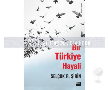 Bir Türkiye Hayali | Selçuk R. Şirin - Resim 1