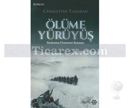 Ölüme Yürüyüş | Sarıkamış Dramının Romanı | Cemalettin Taşkıran - Resim 1