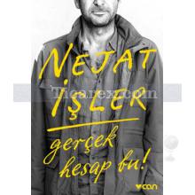 Gerçek Hesap Bu! | Nejat İşler