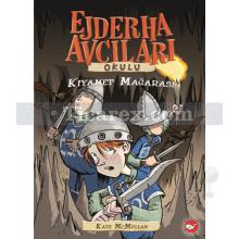 Ejderha Avcıları Okulu 3 - Kıyamet Mağarası | Kate McMullan