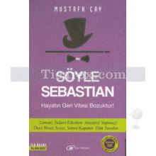 Söyle Sebastian | Mustafa Çay