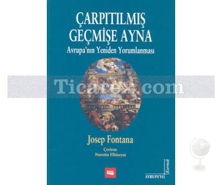 Çarpıtılmış Geçmişe Ayna | Avrupa'nın Yeniden Yorumlanması | Josep Fontana - Resim 1