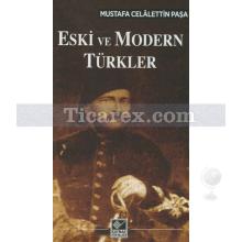 Eski ve Modern Türkler | Mustafa Celalettin Paşa