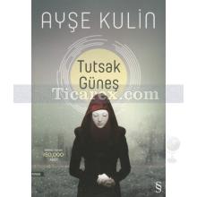 Tutsak Güneş | Ayşe Kulin