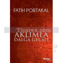 Aklımla Dalga Geçme | Fatih Portakal