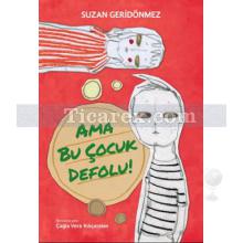 Ama Bu Çocuk Defolu! | Suzan Geridönmez