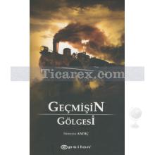 Geçmişin Gölgesi | Sümeyra Andıç