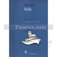 Köle | Hans Kirk