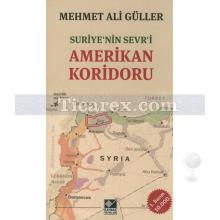 Suriye'nin Sevr'i Amerikan Koridoru | Mehmet Ali Güller