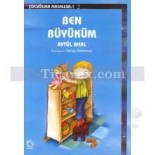 Ben Büyüküm | Çocuğuma Masallar 1 | Aytül Akal