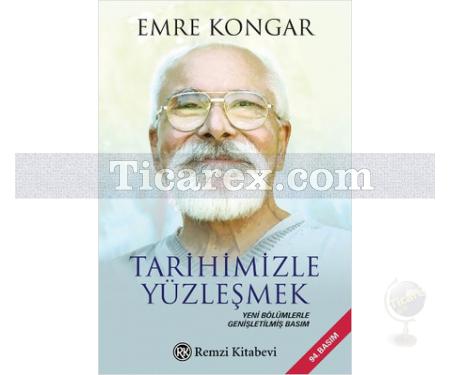 Tarihimizle Yüzleşmek | Yeni Bölümlerle Genişletilmiş Basım | Emre Kongar - Resim 1