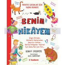 Benim Hikayem | Yaratıcı Çocuklar İçin Yazma Rehberi | Simon Cheshire