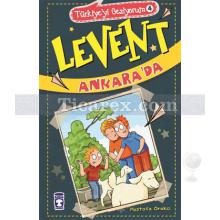 Levent Ankara'da | Türkiye'yi Geziyorum 4 | Mustafa Orakçı