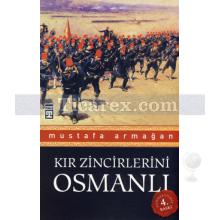 Kır Zincirlerini Osmanlı | Mustafa Armağan