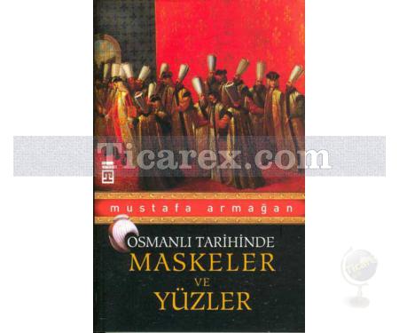 Osmanlı Tarihinde Maskeler ve Yüzler | Mustafa Armağan - Resim 1