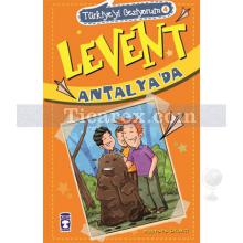 Levent Antalya'da | Türkiye'yi Geziyorum 4 | Mustafa Orakçı