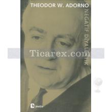 Negatif Diyalektik | Theodor W. Adorno