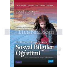 Sosyal Bilgiler Öğretimi | Okul Öncesi / İlkokul Çoçukları için | Carol Seefeldt, Renee C. Falconer, Sharon Castle