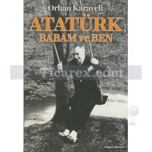 Atatürk Babam ve Ben | Orhan Karaveli