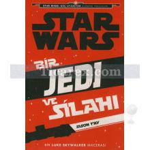 Disney Star Wars Bir Jedi ve Silahı | Jason Fry