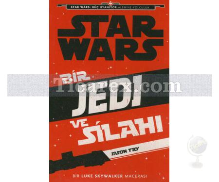 Disney Star Wars Bir Jedi ve Silahı | Jason Fry - Resim 1