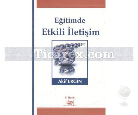 Eğitimde Etkili İletişim | Akif Ergin - Resim 1