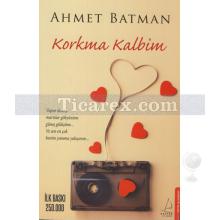 Korkma Kalbim | Ahmet Batman