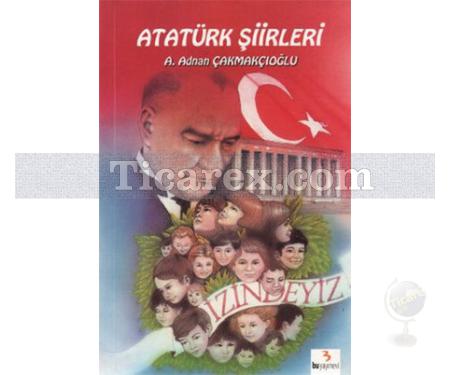Atatürk Şiirleri | A. Adnan Çakmakçıoğlu - Resim 1