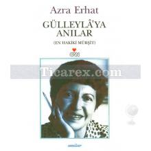 Gülleyla'ya Anılar | Arza Erhat