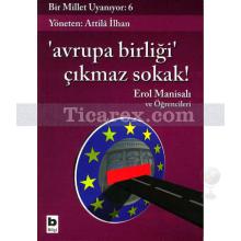 Bir Millet Uyanıyor 6 - Avrupa Birliği, Çıkmaz Sokak! | Attila İlhan