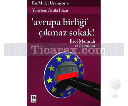 Bir Millet Uyanıyor 6 - Avrupa Birliği, Çıkmaz Sokak! | Attila İlhan - Resim 1