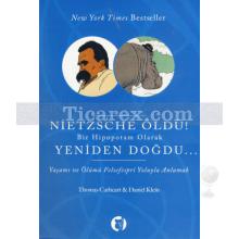 Nietzsche Öldü! Bir Hipopotam Olarak Yeniden Doğdu... | Daniel Klein, Thomas Cathert