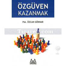 Özgüven Kazanmak | Özcan Göknar