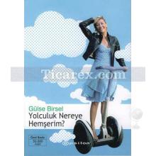 Yolculuk Nereye Hemşerim | Gülse Birsel