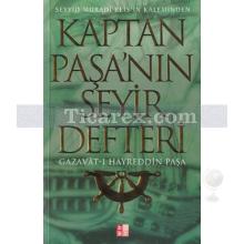 Kaptan Paşanın Seyir Defteri | Gazavat-ı Hayreddin Paşa | Seyyid Muradi