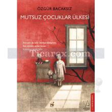 Mutsuz Çocuklar Ülkesi | Özgür Bacaksız