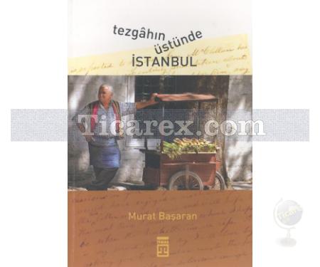 Tezgahın Üstünde İstanbul | Murat Başaran - Resim 1